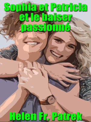cover image of Sophia et Patricia et le baiser passionné